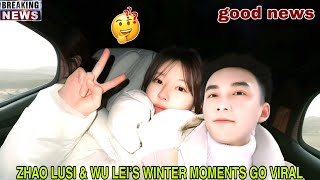 Zhao Lusi & Wu Lei Spending Winter Together – The Romance Rumors Are Snowballing! 😱☃️