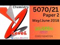 5070/21 May/June 2018! O level Chemistry paper 2