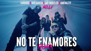 Milly, Farruko, Jay Wheeler, Nio Garcia & Amenazzy - No Te Enamores Remix 🍯🐝 (Official Video)