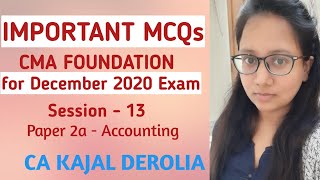 #13 All Important MCQs | CMA Foundation | December 2020 Exam| CA Kajal Derolia| Paper 2a- Accounts|