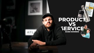 Product vs Service Business - Which is Better to Start?