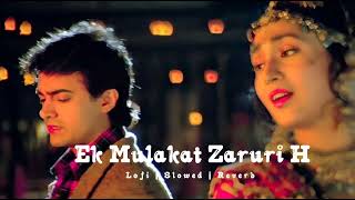 Ek Mulaqaat Zaroori Hai Sanam | Sirf Tum | 90s Lofi Song Lofi (Slowed + Reverb) Sukoon .