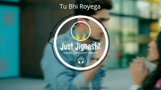 Tu Bhi Royega (8D Audio) - Bhavin, Sameeksha, Vishal | Jyotica Tangri | 3D Surrounded Song |
