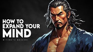 How to Expand Your Mind | Miyamoto Musashi