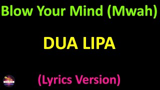 Dua Lipa - Blow Your Mind (Mwah) (Lyrics version)