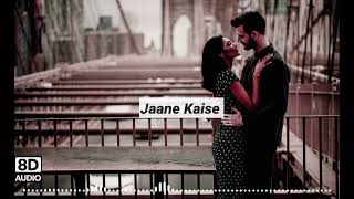 Jaana kaise 8d audio song listen now