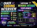 🚀LeetCode 7: Reverse Integer Explained 🔥 | Build Strong DSA Foundaion | Crack Coding Interviews &