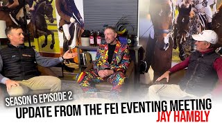 Course designer Jay Hambly joins us for an update re the FEI meeting