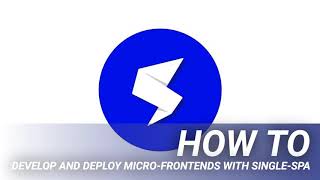 How to Develop and Deploy Micro-Frontends with Single-SPA