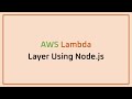 AWS - Lambda - Layer Using Node.js