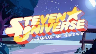 Steven Universe is Garbage and Here's Why