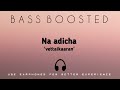 Na Adicha[bass boosted]!tamil [bass boosted]Songs!rs equalizer