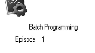 Batch Programming E1 : The basics