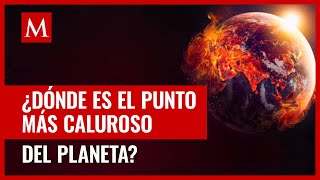 Punto récord de calor en México: el lugar más ardiente del planeta
