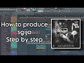 How to produce Sgija Amapiano Step by Step Plus FREE FLP! FL STUDIO AMAPIANO TUTORIAL