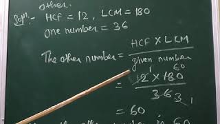 The HCF of two numbers is 12 and their LCM is 180 .If one of the number is 36 .Find the other