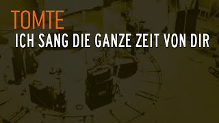 Tomte - Ich sang die ganze Zeit von dir (karaoke)