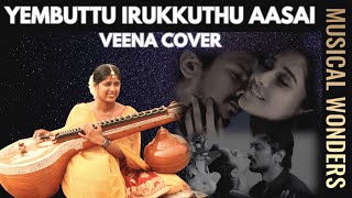 Yembuttu Irukkuthu Aasai SONG on veena by Musical Wonders  | D.Imman