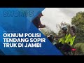 2 Oknum Polisi Tendang dan Pukul Sopir Truk di Jambi, Polda Jambi Angkat Bicara