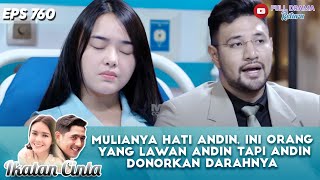 MULIANYA HATI ANDIN, INI ORANG YANG LAWAN ANDIN TAPI ANDIN DONORKAN DARAHNYA - IKATAN CINTA