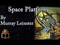 Space Platform by Murray Leinster, read by Mark Nelson, complete unabridged audiobook