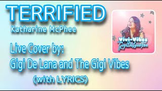 TERRIFIED ( Katharine McPhee) - Lyrics | LiveCover: Gigi De Lana & The Gigi Vibes | Vivi-Vibes #18