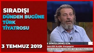 Sıradışı - Turgay Güler | Zülfü Demirtaş | Abdullah Şekeroğlu | Ahmet Yenilmez | 3 Temmuz 2019