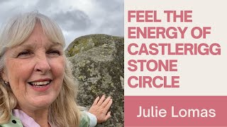 Feel The Energy Of Castlerigg Stone Circle