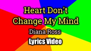 Heart Don't Change My Mind - Diana Ross (Lyrics Video)