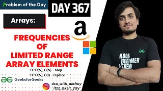 D-367 Frequencies of Limited Range Array Elements |GFG POTD| GeeksForGeeks Problem Of the Day|01 Nov