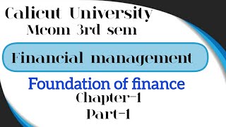 Financial management/ Mcom 3rd sem/ Foundation of finance/ Calicut University