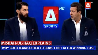 Misbah-ul-Haq explains why both teams opted to bowl first after winning toss #ThePavilion