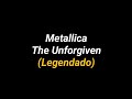 Metallica - The Unforgiven (Legendado/Tradução)