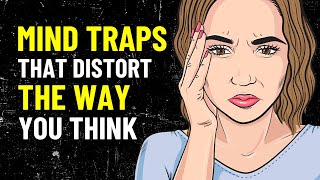 10 Mind Traps That Distort The Way You Think