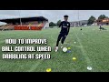 how to improve ball control when dribbling at speed | soccer drills to improve dribbling with pace