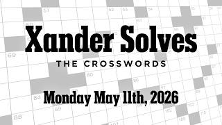 Monday May 11th, 2026 | NYT Crossword | Xander Solves