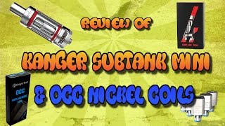 Review of Kanger SubTank Mini and Nickel OCC Coils