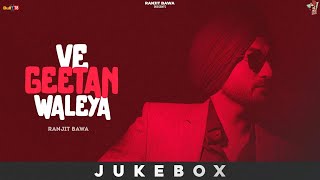 Ve Geetan Waleya - Full Album (Juke Box) Ranjit Bawa | Latest Punjabi Songs 2022 | New Song 2022