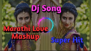 Marathi Love Mashup | Mala Ved Lagle Premache | New Marathi Dj Song