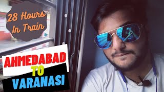 28 hours ki sleeper class train journey | Ahmedabad To Varanasi | Indian Railways