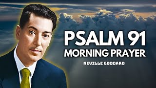 Psalm 91: A Heartfelt Morning Prayer to Start Your Day - Neville Goddard Motivation