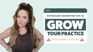 Veterinary Marketing Tips to Grow Your Practice in 2023 (STOP These 4 Things!)