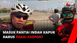 HEBOH! Masuk Pantai Indah Kapuk Harus Pakai Paspor?