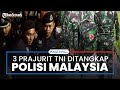 Tiga Prajurit Ditangkap Polisi Malaysia, Ini Reaksi Tegas TNI AD