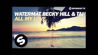 Watermät, Becky Hill & TAI - All My Love