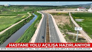 Hastane yolu açılışa hazırlanıyor