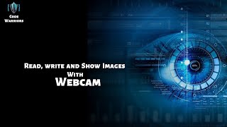 Read, Write and Show images with webcam | Computer Vision | Python | OpenCV | Code Warriors
