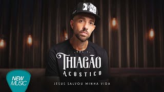 Thiagão - Jesus Salvou Minha Vida (Acústico Vol. 1) [Clipe Oficial]