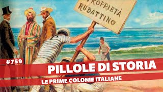 759- Le prime colonie del Regno d'Italia [Pillole di Storia]