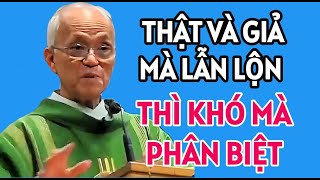 THẬT GIẢ MÀ LẪN LỘN THÌ RẤT KHÓ ĐỂ MÀ PHÂN BIỆT . CHA HỒNG GIẢNG MỚI NHẤT